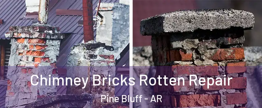  Chimney Bricks Rotten Repair Pine Bluff - AR