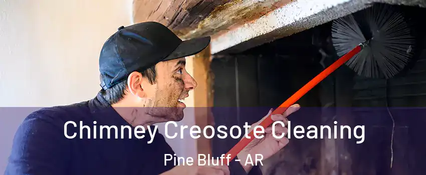  Chimney Creosote Cleaning Pine Bluff - AR