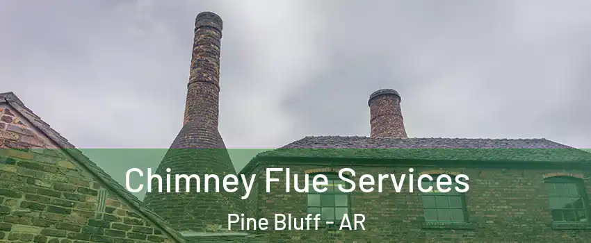  Chimney Flue Services Pine Bluff - AR