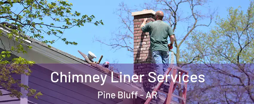  Chimney Liner Services Pine Bluff - AR