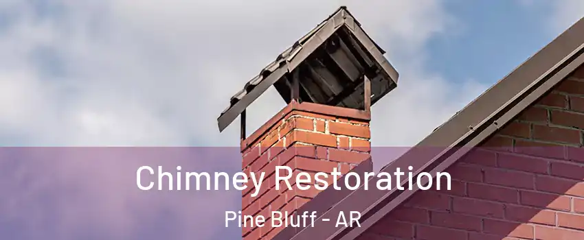  Chimney Restoration Pine Bluff - AR