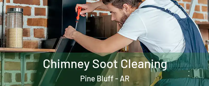  Chimney Soot Cleaning Pine Bluff - AR
