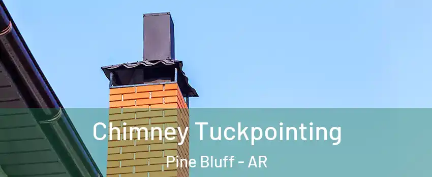  Chimney Tuckpointing Pine Bluff - AR