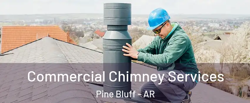  Commercial Chimney Services Pine Bluff - AR
