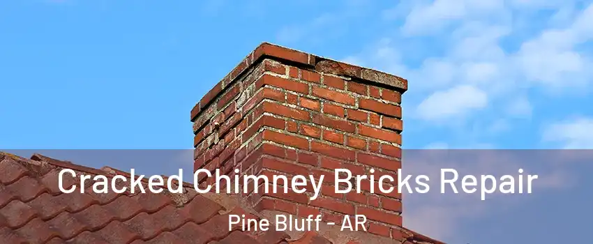  Cracked Chimney Bricks Repair Pine Bluff - AR
