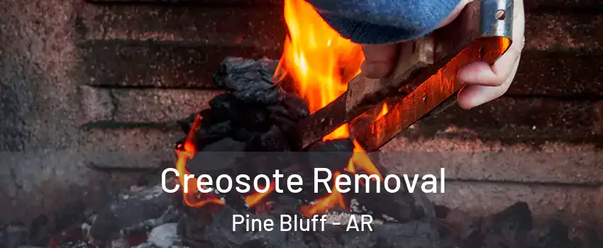  Creosote Removal Pine Bluff - AR