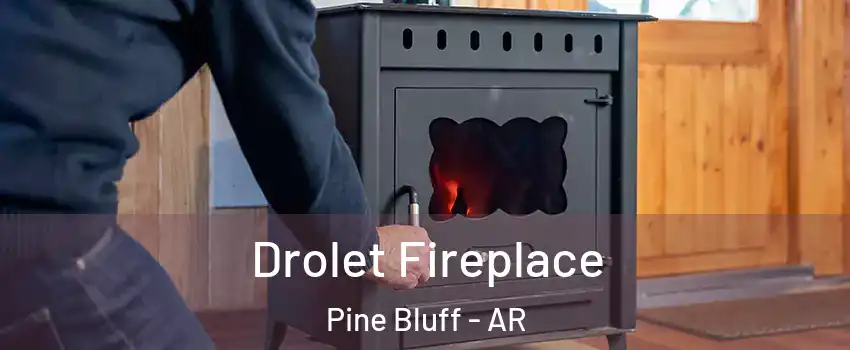  Drolet Fireplace Pine Bluff - AR