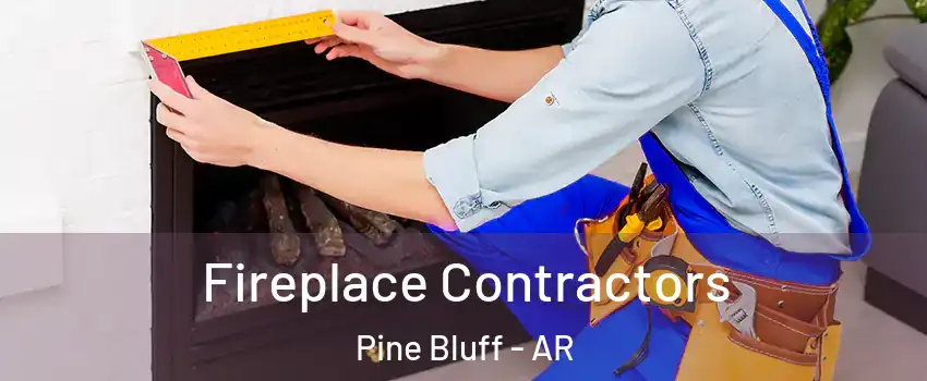  Fireplace Contractors Pine Bluff - AR