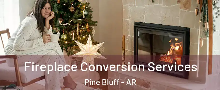 Fireplace Conversion Services Pine Bluff - AR