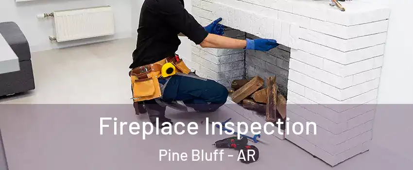 Fireplace Inspection Pine Bluff - AR