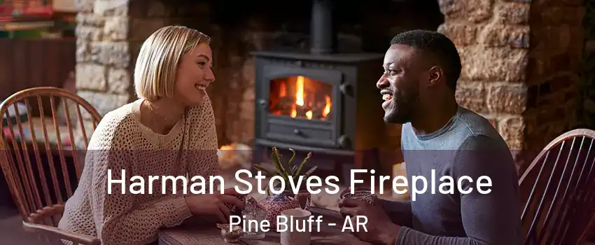  Harman Stoves Fireplace Pine Bluff - AR