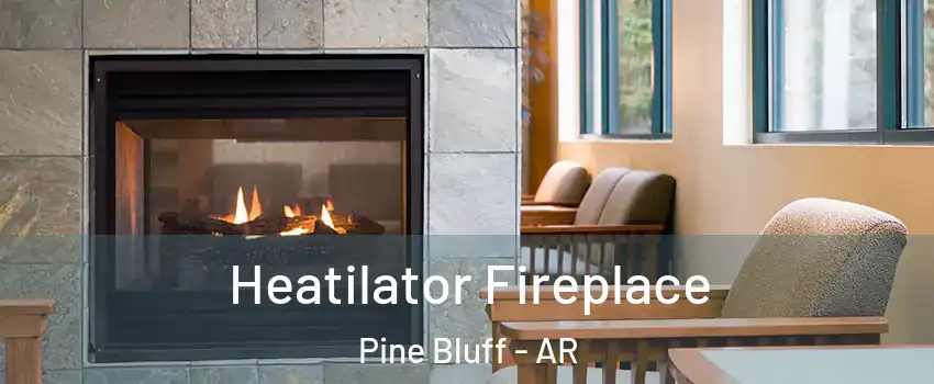  Heatilator Fireplace Pine Bluff - AR