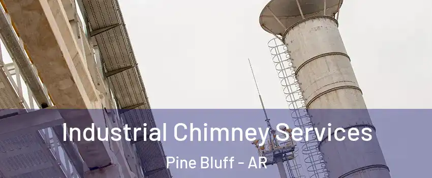  Industrial Chimney Services Pine Bluff - AR