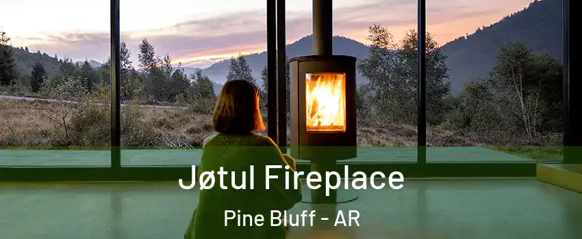  Jøtul Fireplace Pine Bluff - AR