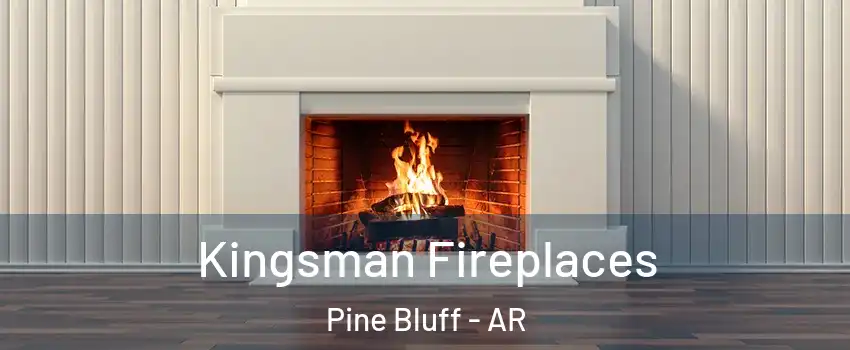  Kingsman Fireplaces Pine Bluff - AR