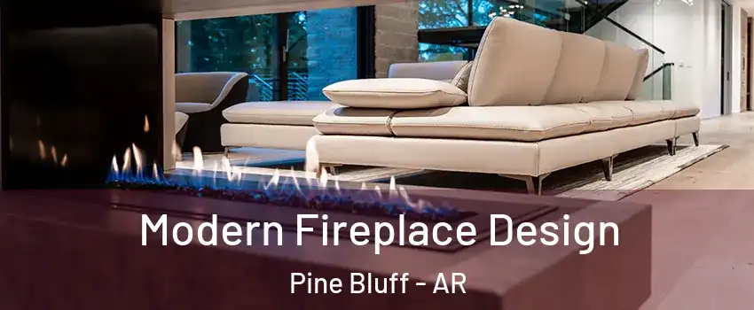  Modern Fireplace Design Pine Bluff - AR