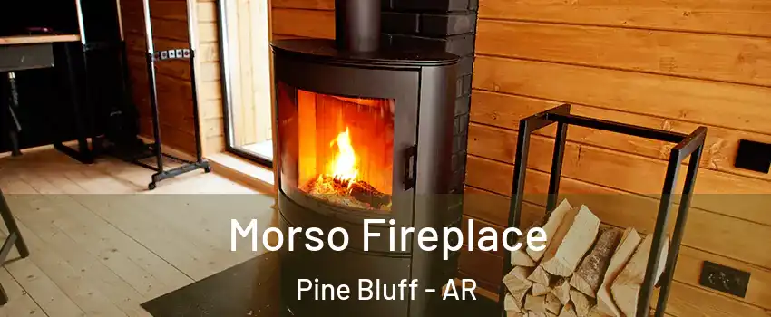  Morso Fireplace Pine Bluff - AR