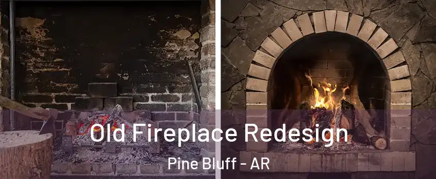 Old Fireplace Redesign Pine Bluff - AR