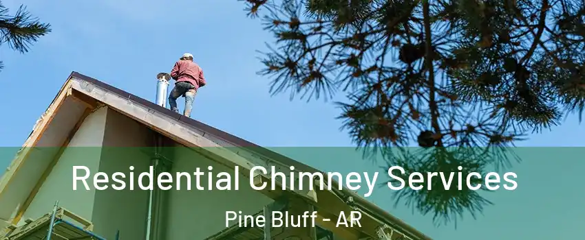  Residential Chimney Services Pine Bluff - AR
