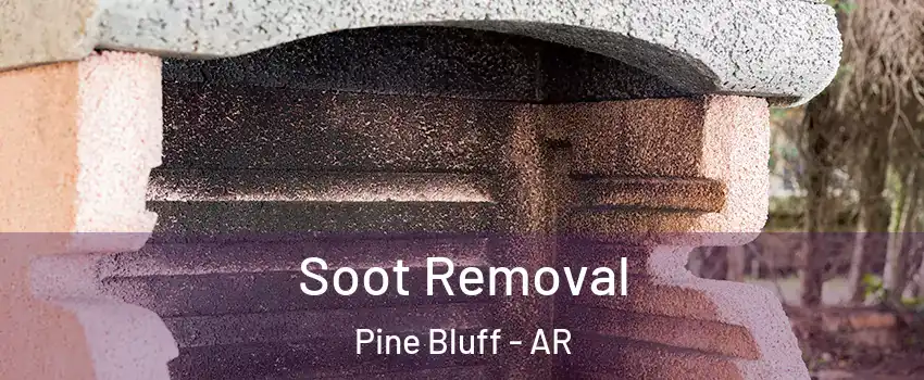  Soot Removal Pine Bluff - AR