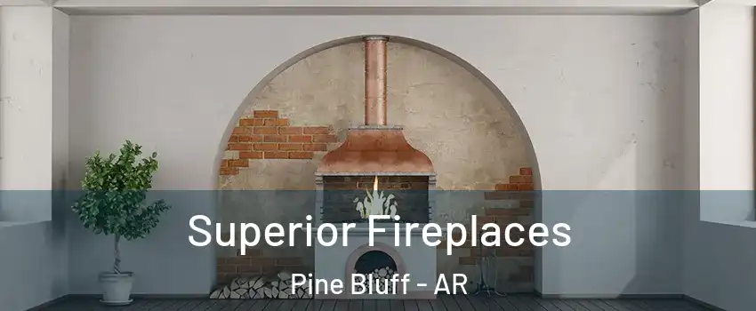 Superior Fireplaces Pine Bluff - AR