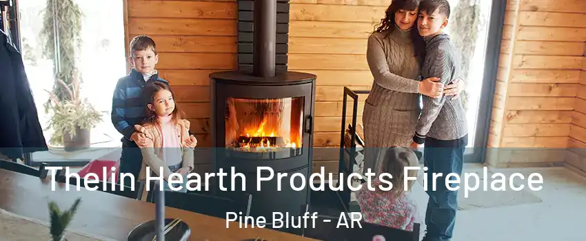  Thelin Hearth Products Fireplace Pine Bluff - AR