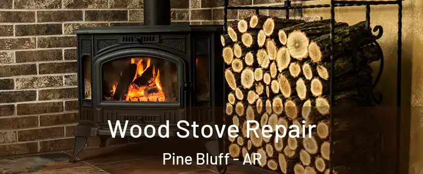  Wood Stove Repair Pine Bluff - AR